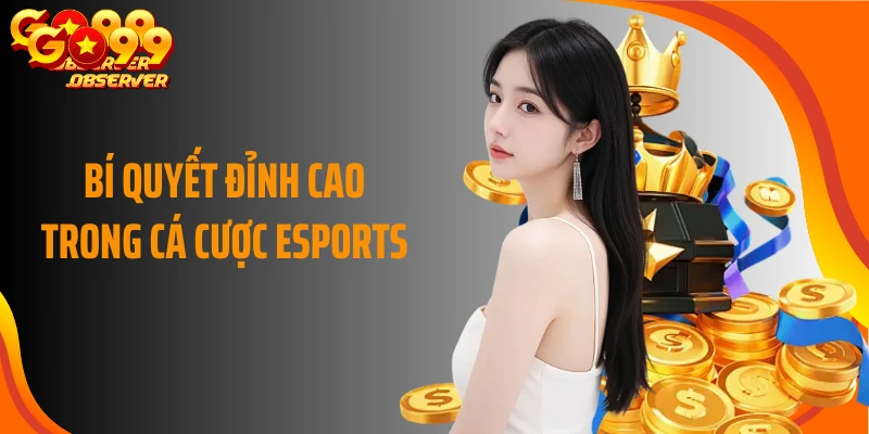 Bí quyết đỉnh cao trong cá cược esports