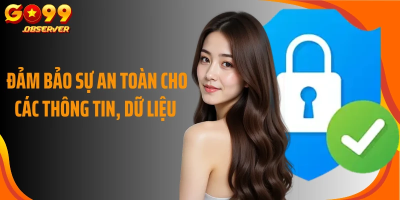 Đảm bảo sự an toàn cho các thông tin, dữ liệu