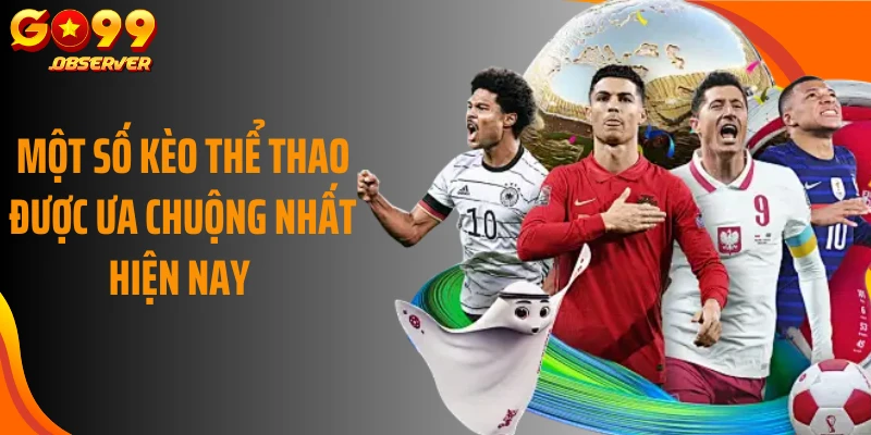 Một số kèo thể thao được ưa chuộng nhất hiện nay