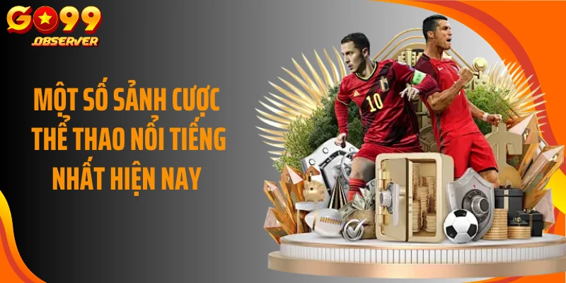 Một số sảnh cược thể thao nổi tiếng nhất hiện nay