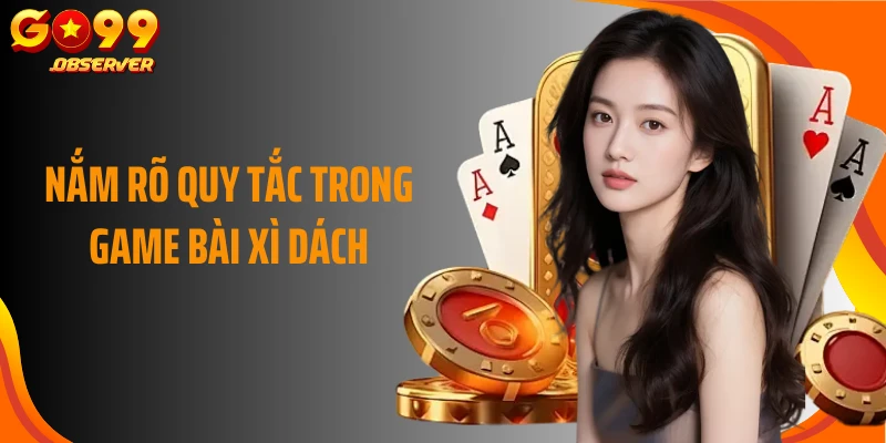 Nắm rõ quy tắc trong game bài xì dách