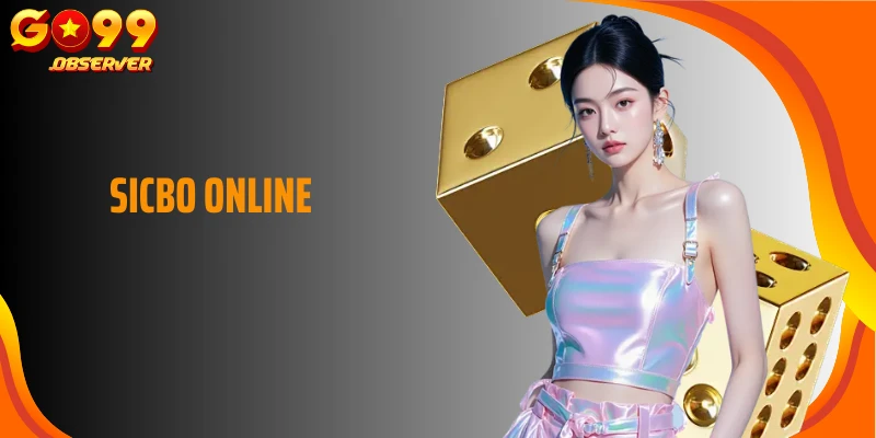 Game Sicbo Online Go99 Dễ Chơi Và Đem Lại Phần Thưởng Lớn