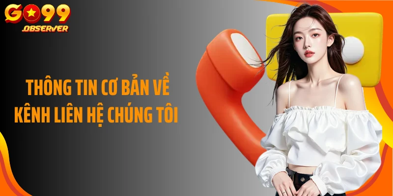 Thông tin cơ bản về kênh liên hệ chúng tôi